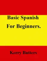 Basic Spanish For Beginners.