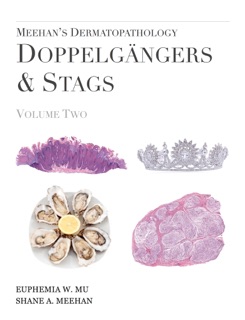Meehan's Dermatopathology: Doppelgängers & Stags by Euphemia W. Mu & Shane A. Meehan