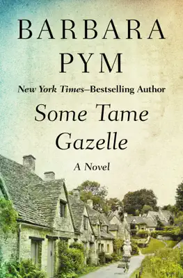 Some Tame Gazelle by Barbara Pym book