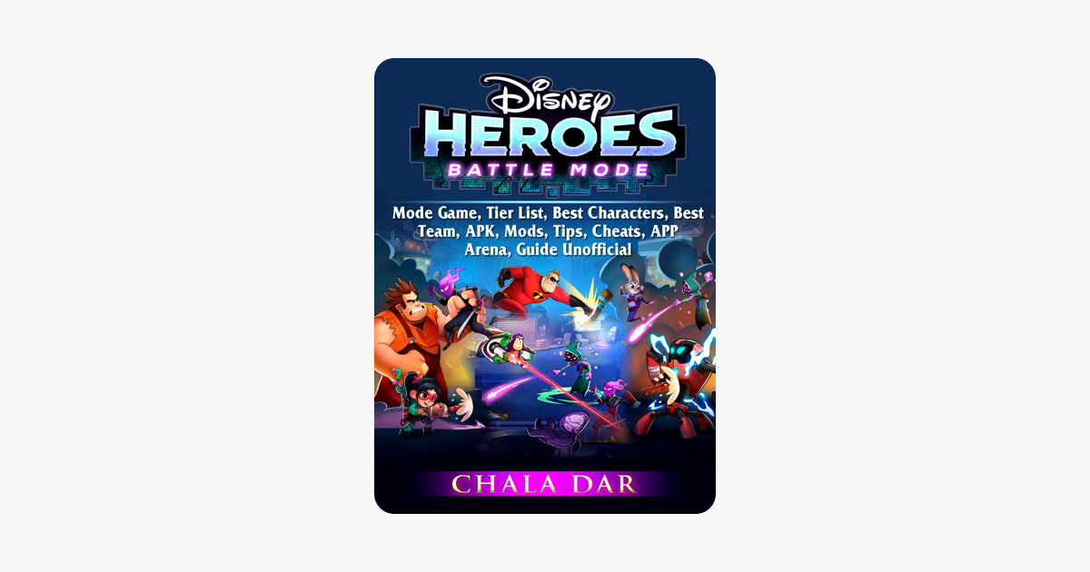 Disney Heroes Battle Mode Game Tier List Best Characters Best Team Apk Mods Tips Cheats App Arena Guide Unofficial - roblox game tierlist