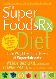 The SuperFoodsRx Diet - Wendy Bazilian, Steven Pratt & Kathy Matthews