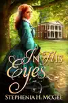 In His Eyes by Stephenia H. McGee Book Summary, Reviews and Downlod