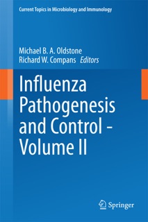 Influenza Pathogenesis and Control - Volume II by Michael B. A. Oldstone & Richard W. Compans
