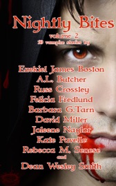 Nightly Bites Volume 2 - Barbara G.Tarn, Rebecca M. Senese, Joleene Naylor, Russ Crossley, David DeLee, A.L. Butcher, Ezekiel James Boston, Felicia Fredlund, Olivette Devaux & Dean Wesley Smith