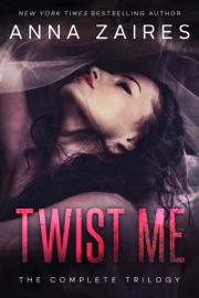 Twist Me: The Complete Trilogy - Anna Zaires