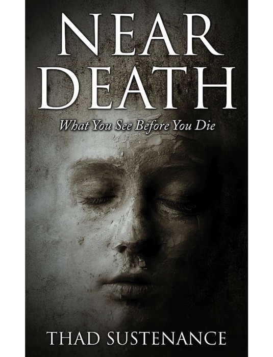 Near Death: What You See Before You Die