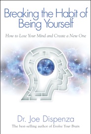 Book Breaking the Habit of Being Yourself - Dr. Joe Dispenza