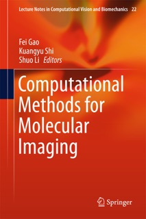 Computational Methods for Molecular Imaging by Fei Gao, Kuangyu Shi & Shuo Li