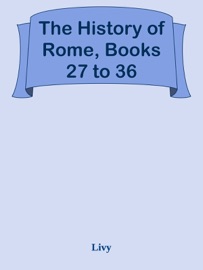 The History of Rome, Books 27 to 36 - Livy