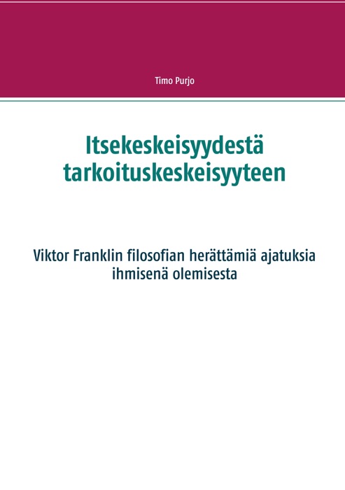 ItsekeskeisyydestÀ tarkoituskeskeisyyteen
