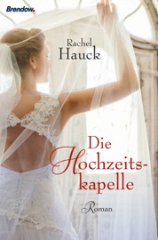 Die Hochzeitskapelle - Rachel Hauck