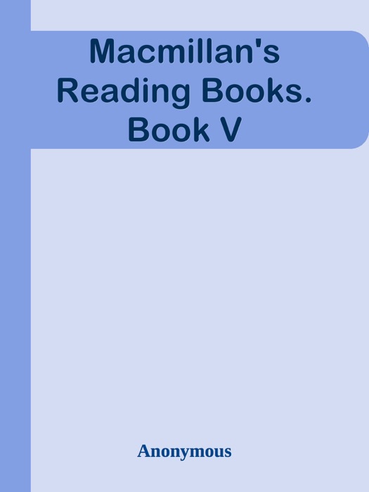 Macmillan's Reading Books. Book V