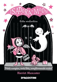 Isadora Moon. Gita scolastica - Harriet Muncaster