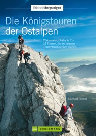 Die Königstouren der Ostalpen: Watzmann, Ortler & Co. - Michael Pröttel