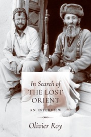 In Search of the Lost Orient - Olivier Roy & C. Jon Delogu