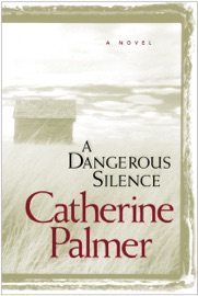 A Dangerous Silence - Catherine Palmer