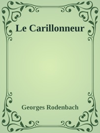 Le Carillonneur - Georges Rodenbach