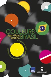 Couleurs Brasil - Petites et grandes histoires de la musique brésilienne