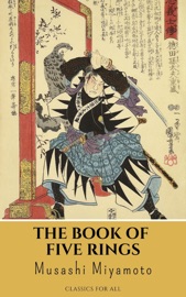 The Book of Five Rings - Musashi Miyamoto & Classics for all