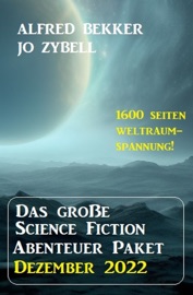 Das Science Fiction Abenteuer Paket Dezember 2022 - Alfred Bekker & Jo Zybell