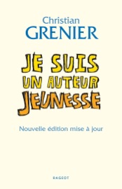 Je suis un auteur jeunesse - Christian Grenier