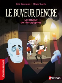 Le Buveur d'encre : Le buveur de hiéroglyphes - Premier Romans - Dès 7 ans - Éric Sanvoisin