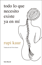 todo lo que necesito existe ya en mí - Rupi Kaur Cover Art