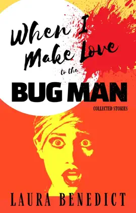 Read: When I Make Love to the Bug Man: Collected Book Stories