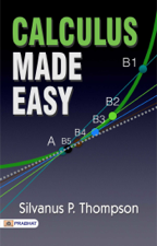 Calculus Made Easy:  is a book on infinitesimal calculus originally published in 1910 by Silvanus P. Thompson - Silvanus P. Thompson Cover Art