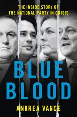 Blue Blood: The Inside Story of the National Party in Crisis