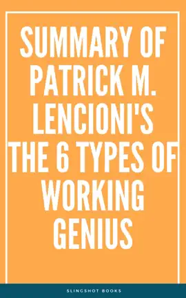 Summary of Patrick M. Lencioni's The 6 Types of Working Genius