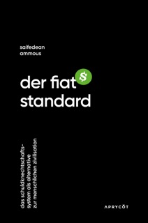 Der Fiat-Standard by Saifedean Ammous