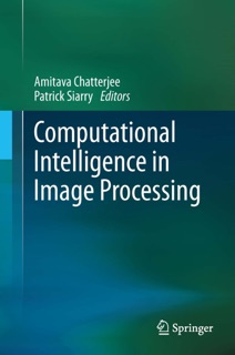 Computational Intelligence in Image Processing by Amitava Chatterjee & Patrick Siarry