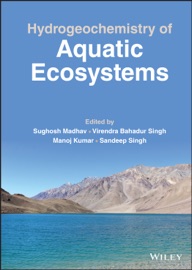Hydrogeochemistry of Aquatic Ecosystems - Sughosh Madhav, Virendra Bahadur Singh, Manoj Kumar & Sandeep Singh