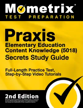 Praxis Elementary Education Content Knowledge 5018 Secrets Study Guide - Full-Length Practice Test, Step-by-Step Video Tutorials