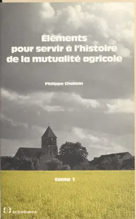 Read: Book Éléments pour servir à l'histoire de la mutualité agricole (1) : Des origines à 1940
