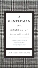 A Gentleman Gets Dressed Up Revised and Expanded