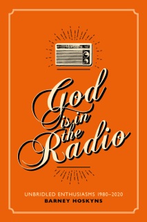 God Is in the Radio by Barney Hoskyns