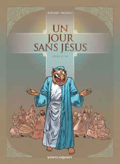 Un jour sans Jésus - Tome 01 by Nicolas Juncker & Chico Pacheco