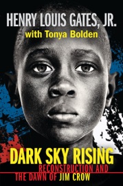 Dark Sky Rising: Reconstruction and the Dawn of Jim Crow (Scholastic Focus) - Henry Louis Gates, Jr. & Tonya Bolden