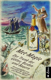 Met-Magie – Der Trunk der Götter, Barden und Bauern - Tommy Krappweis, Ju Honisch, Sam Feuerbach, Mira Valentin, Friedhelm Schneidewind, Sandra Melli, Thomas Heidemann, Petra Hartmann, Rainer Wüst, Astrid Rauner, Megan E. Moll, Laurence Horn, Stefan Cernohuby, Amandara M. Schulzke & Nadine Muriel