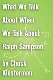What We Talk About When We Talk About Ralph Sampson - Chuck Klosterman