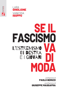 Se il fascismo va di moda - Lara Ghiglione & Vanessa Isoppo