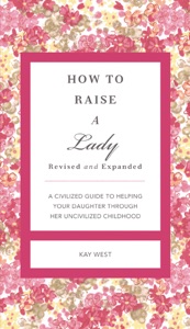 How to Raise a Lady Revised and   Expanded