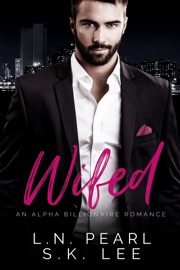 Wifed 1: An Alpha Billionaire Romance - L.N. Pearl & S.K. Lee