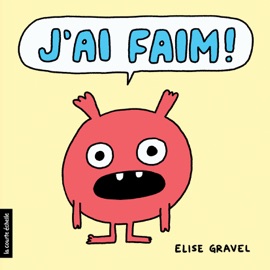 J’ai faim! - Elise Gravel