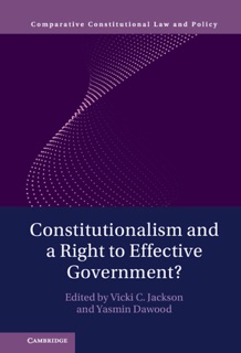 Constitutionalism and a Right to Effective Government? by Vicki C. Jackson & Yasmin Dawood