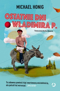 Ostatnie dni Władimira P. by Monika Skowron & Michael Honig