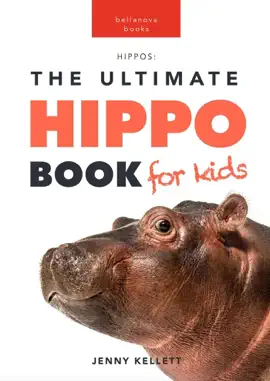 Hippos: The Ultimate Hippo Book for Kids
