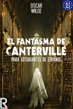 El Fantasma de Canterville para estudiantes de español. Libro de Lectura. Nivel A2. Principiantes. - Oscar Wilde, J. A. Bravo &amp; Francis Rodriguez Cover Art
